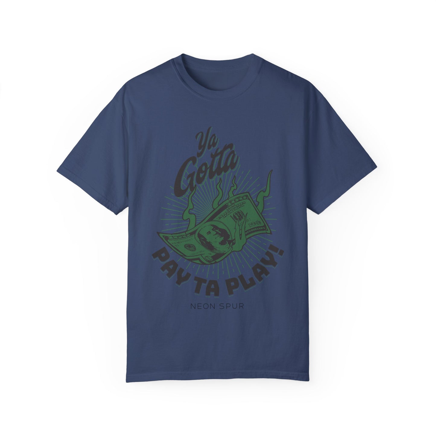 Ya Gotta Pay Ta Play!  T-Shirt