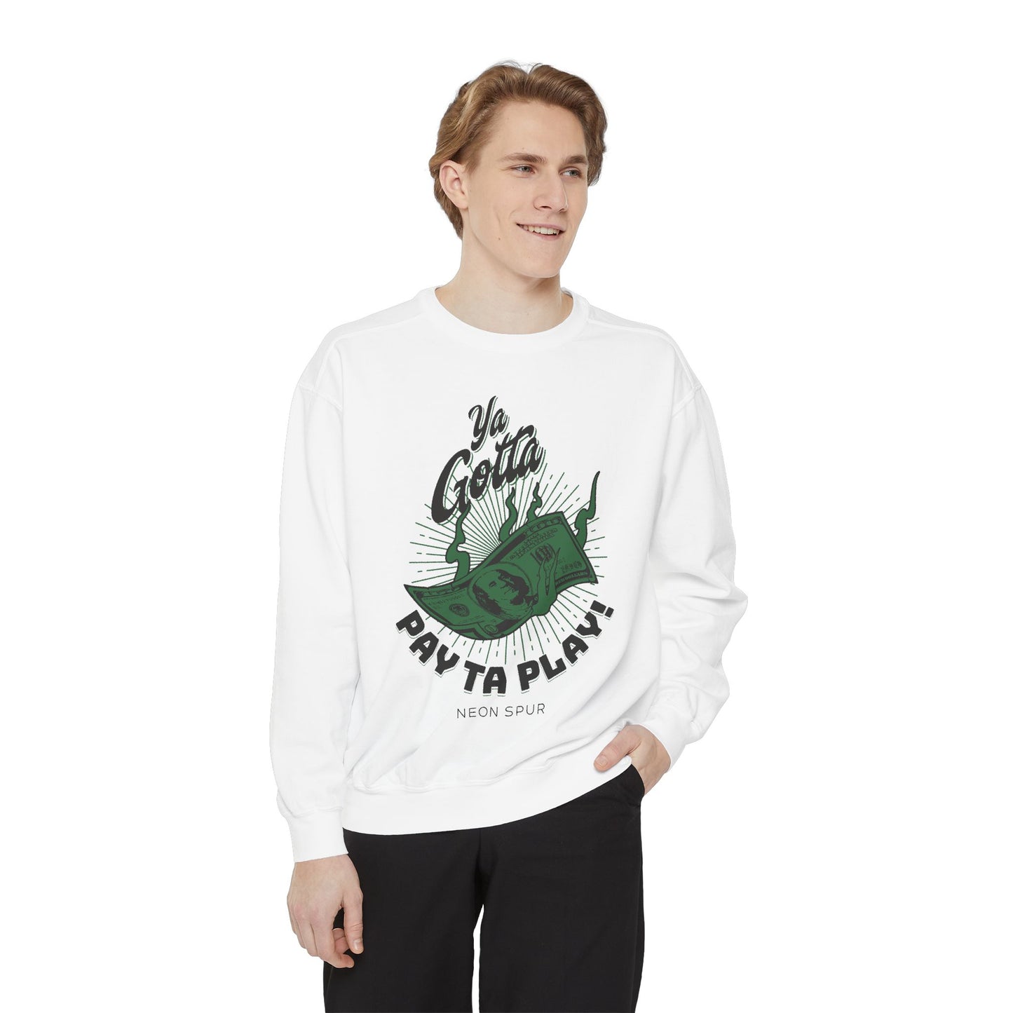 Ya Gotta Pay Ta Play! Sweatshirt