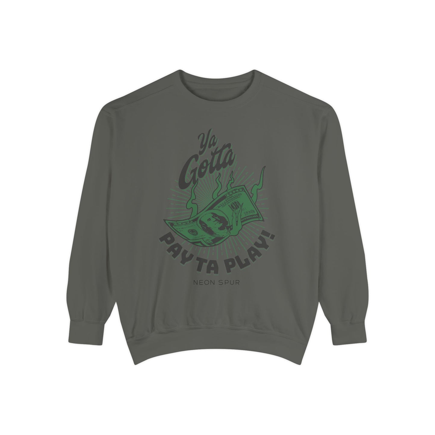 Ya Gotta Pay Ta Play! Sweatshirt