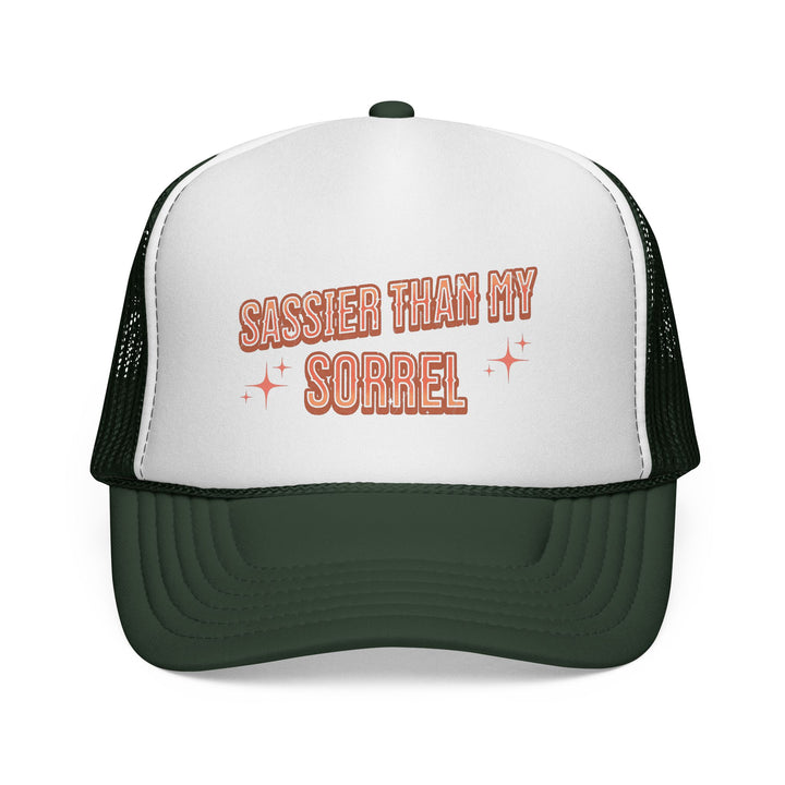 Sassier Than My Sorrel Trucker Hat