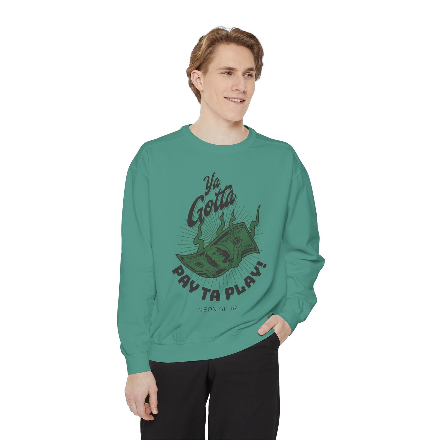 Ya Gotta Pay Ta Play! Sweatshirt