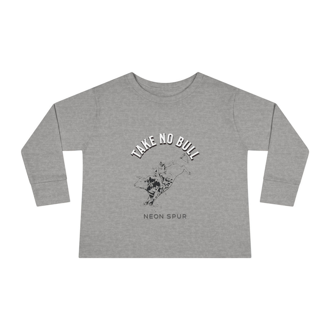 Take No Bull Toddler Long Sleeve Tee