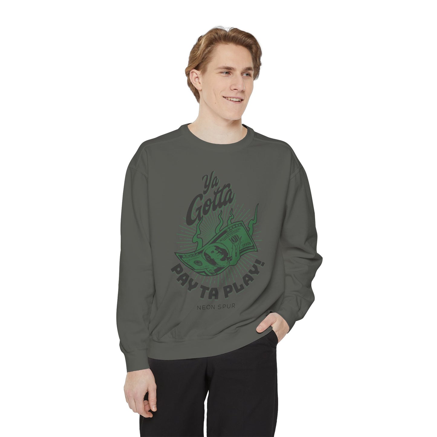 Ya Gotta Pay Ta Play! Sweatshirt