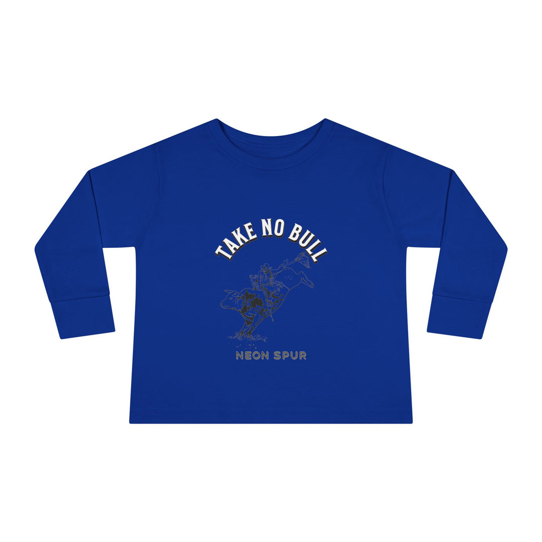 Take No Bull Toddler Long Sleeve Tee
