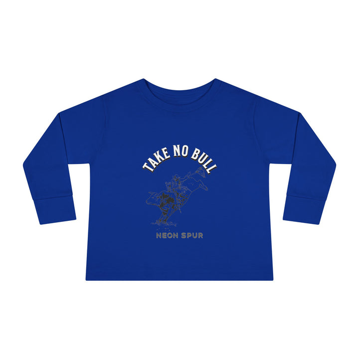 Take No Bull Toddler Long Sleeve Tee