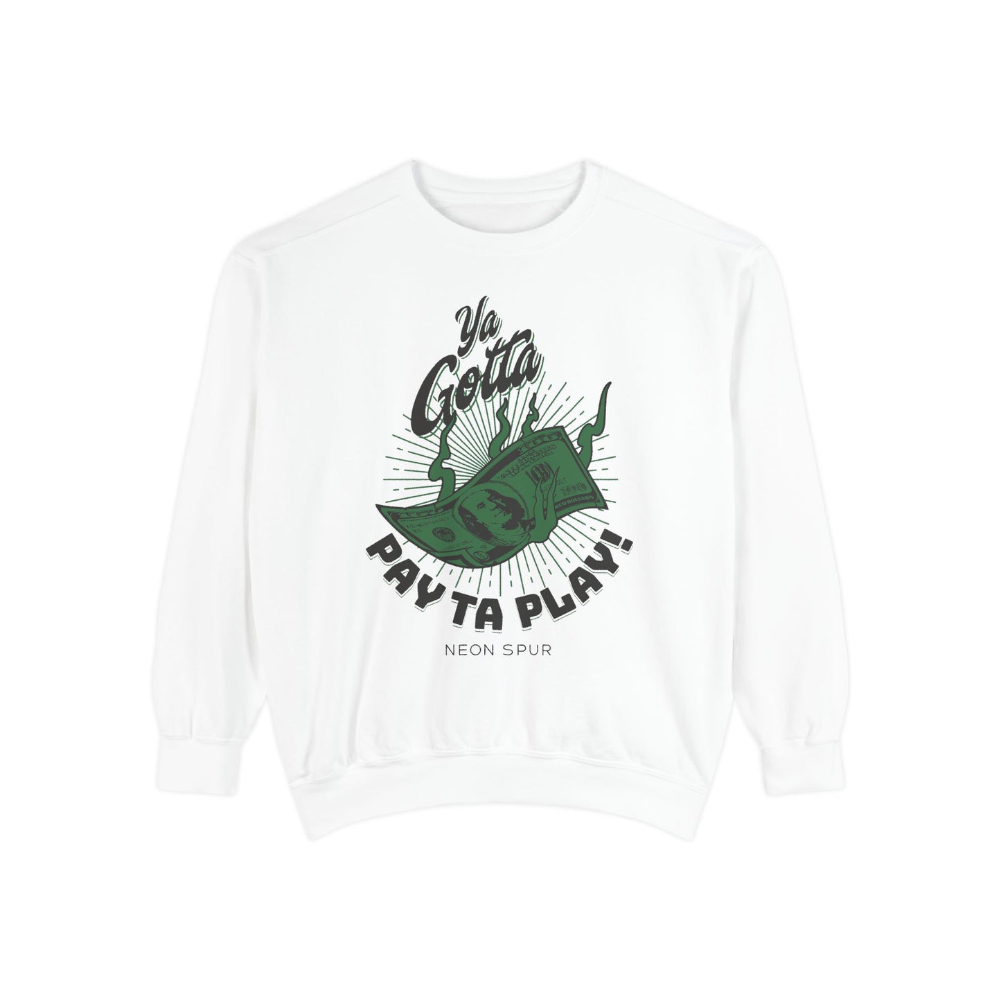 Ya Gotta Pay Ta Play! Sweatshirt