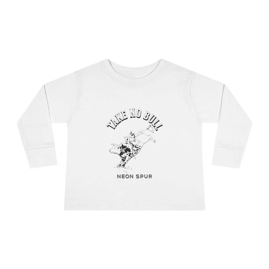 Take No Bull Toddler Long Sleeve Tee