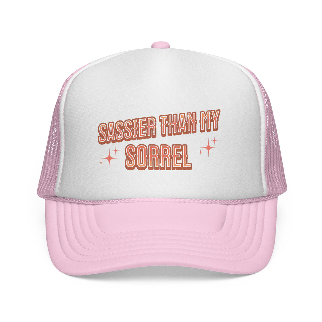 Sassier Than My Sorrel Trucker Hat