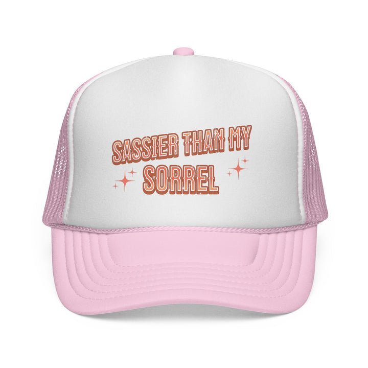 Sassier Than My Sorrel Trucker Hat