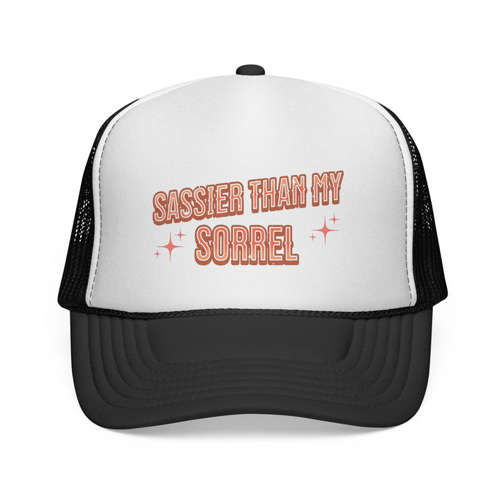 Sassier Than My Sorrel Trucker Hat