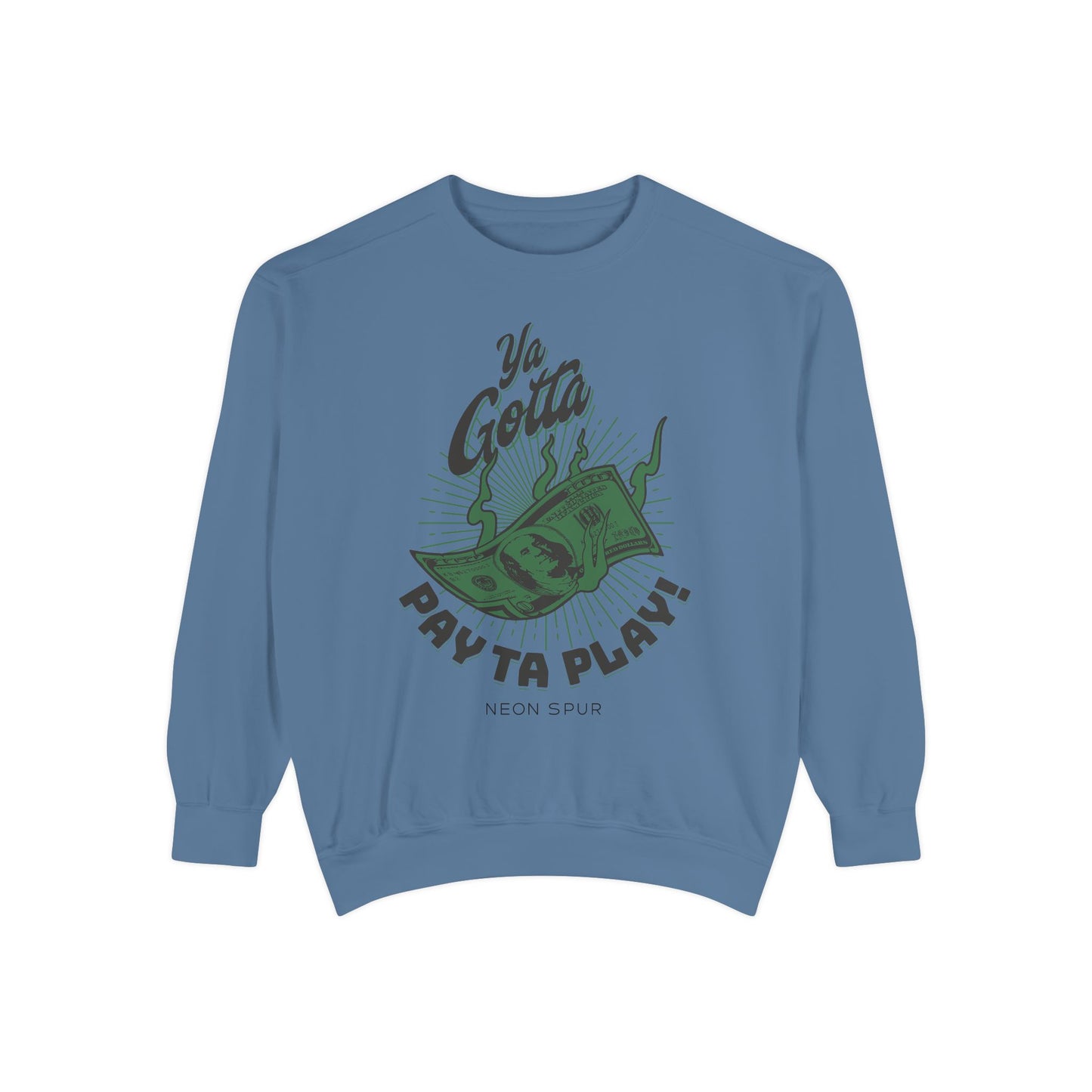 Ya Gotta Pay Ta Play! Sweatshirt