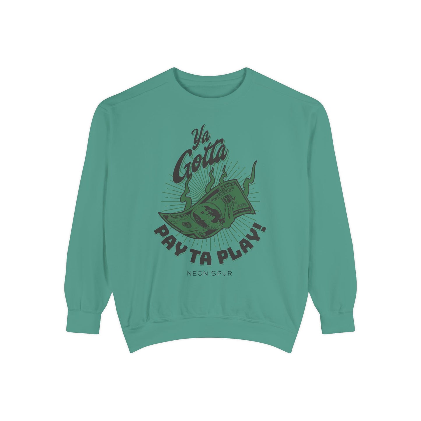 Ya Gotta Pay Ta Play! Sweatshirt