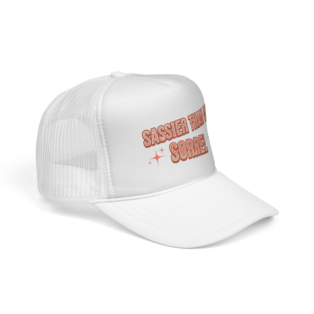 Sassier Than My Sorrel Trucker Hat