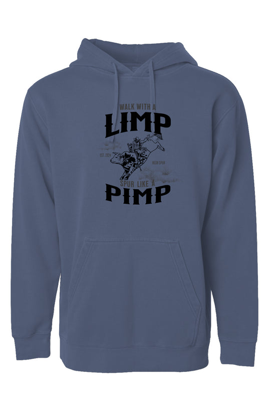 Walk With A Limp Spur Like A Pimp Pigment Dyed Hoodie