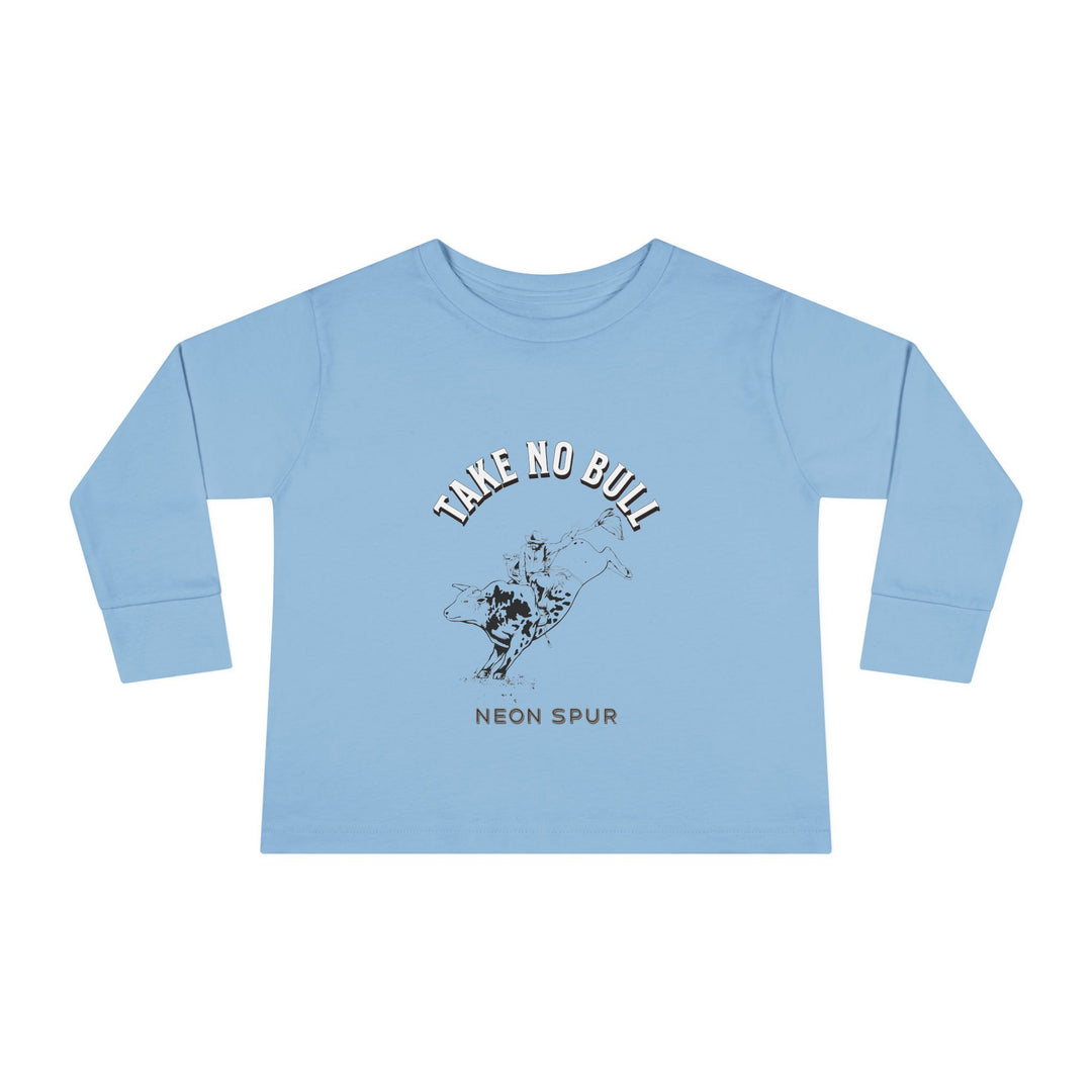 Take No Bull Toddler Long Sleeve Tee