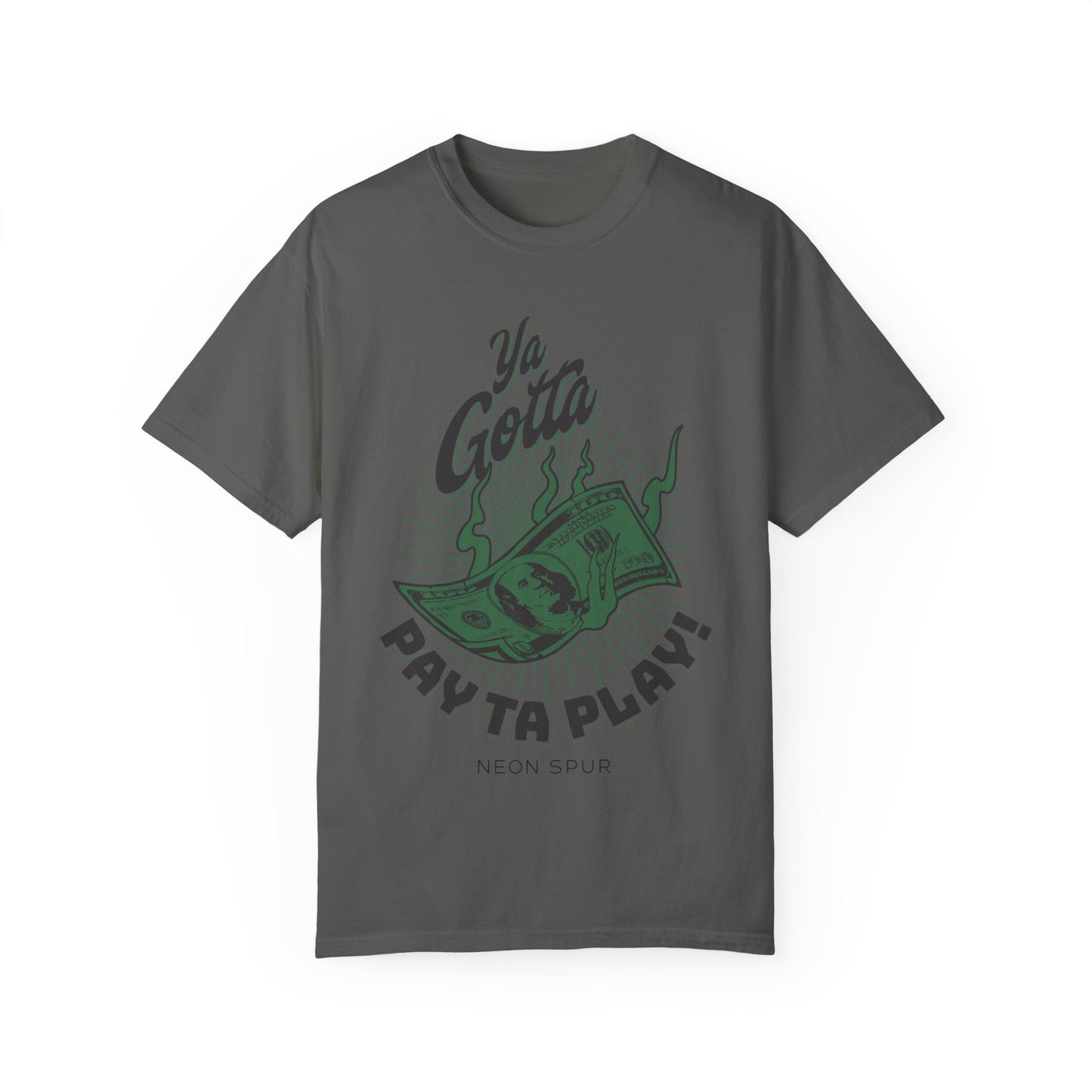 Ya Gotta Pay Ta Play!  T-Shirt