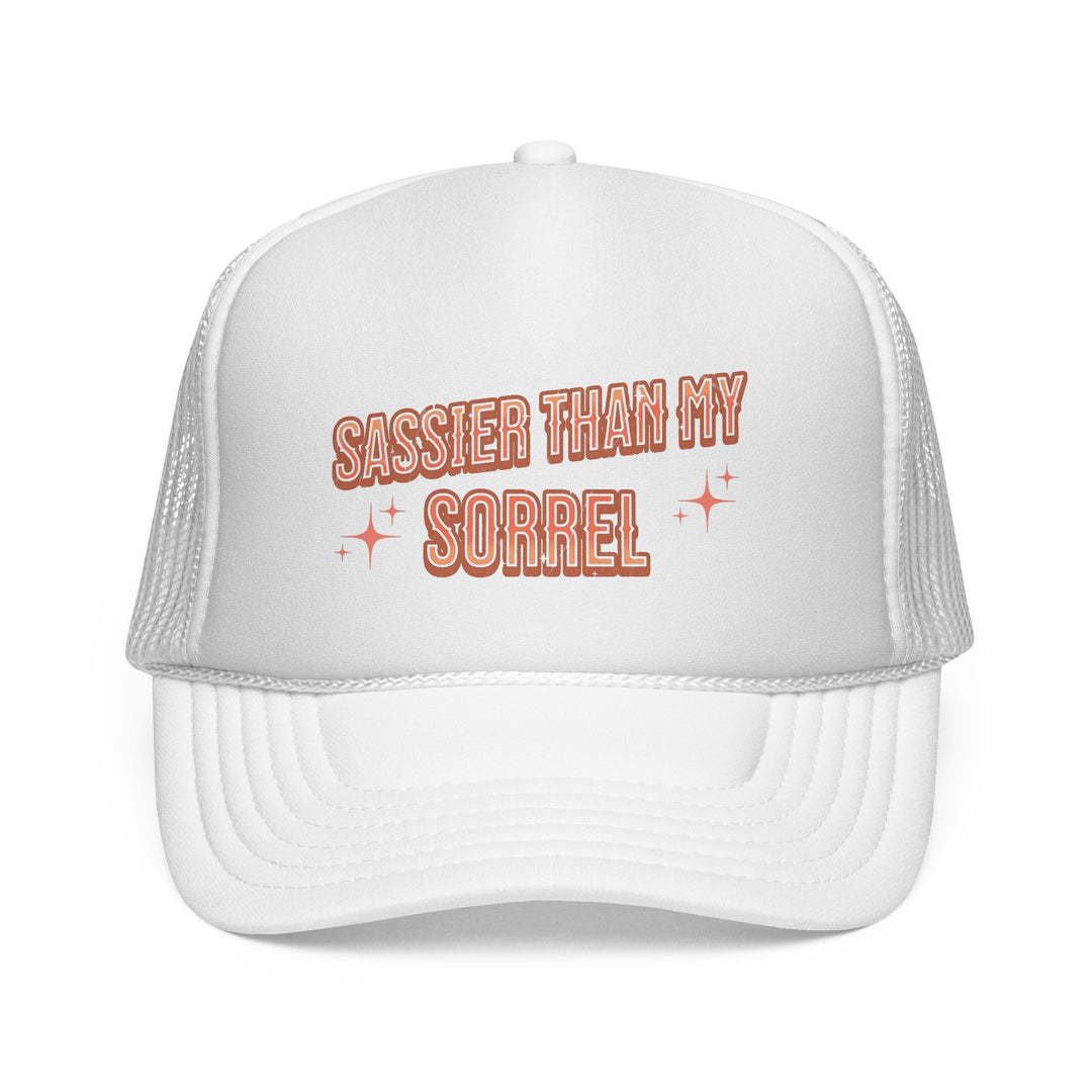 Sassier Than My Sorrel Trucker Hat