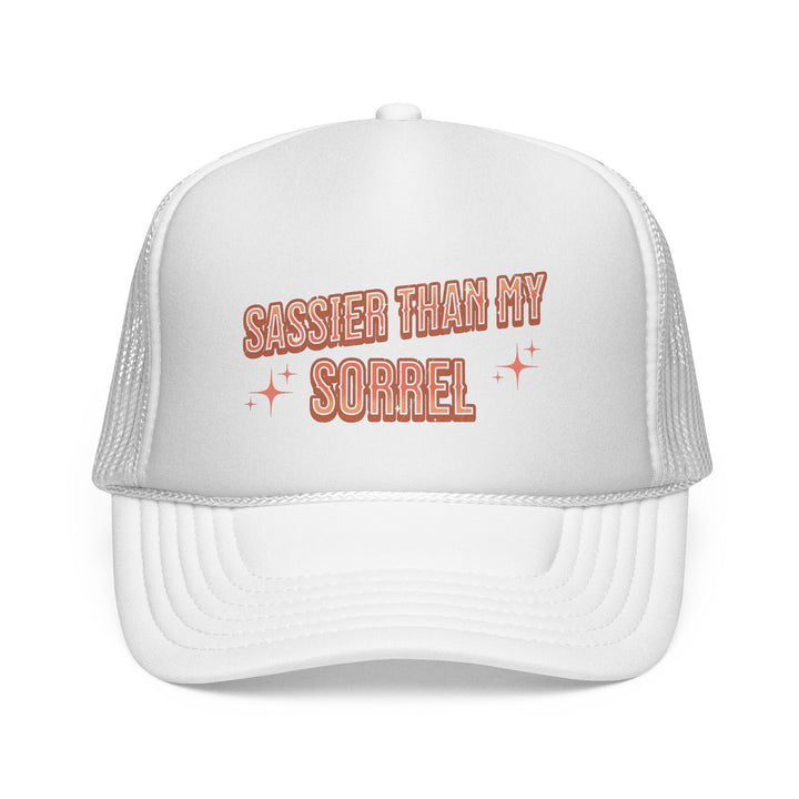 Sassier Than My Sorrel Trucker Hat