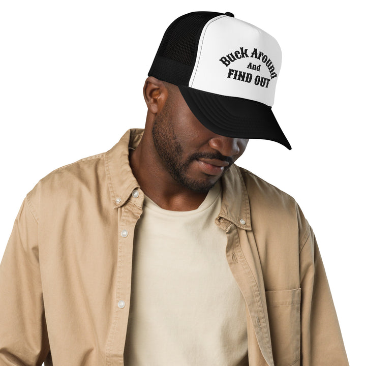 Buck Around And Find Out Embroidered Foam Trucker Hat