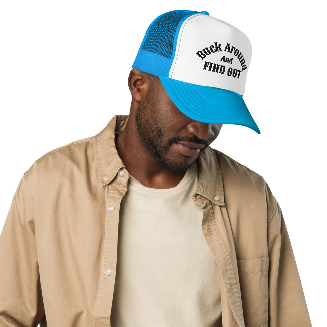 Buck Around And Find Out Embroidered Foam Trucker Hat