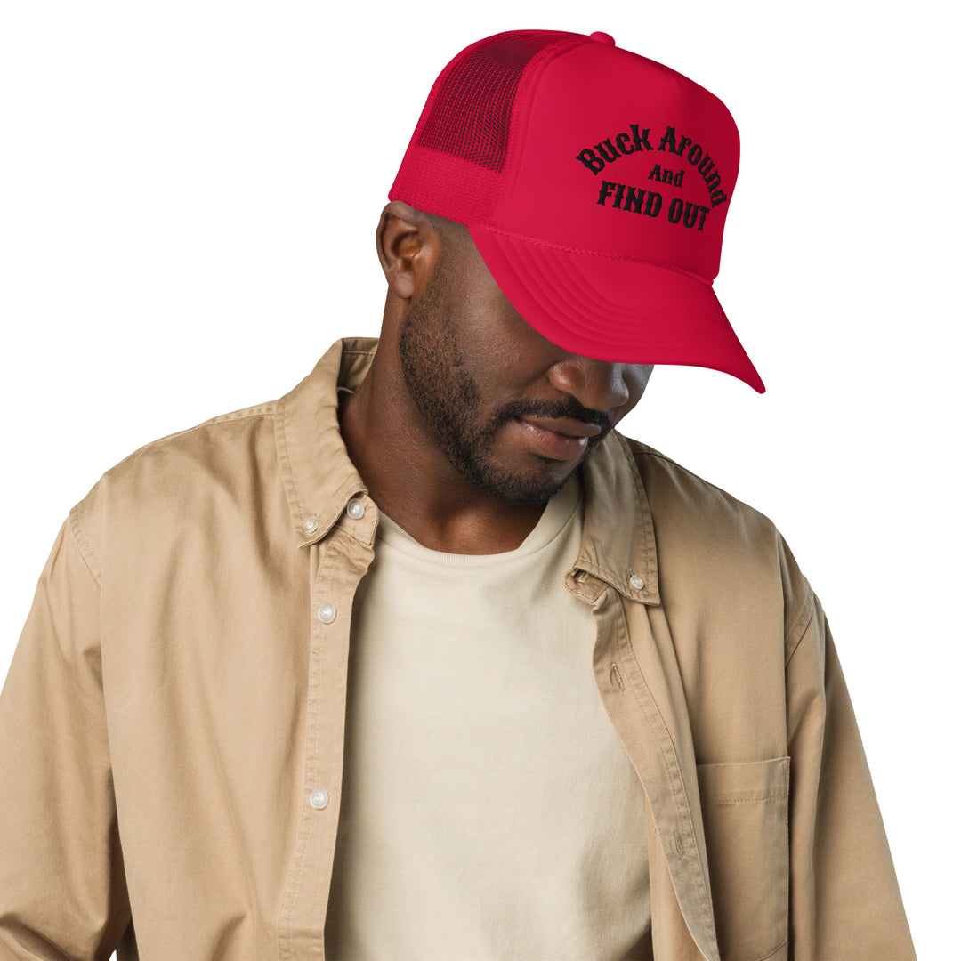 Buck Around And Find Out Embroidered Foam Trucker Hat