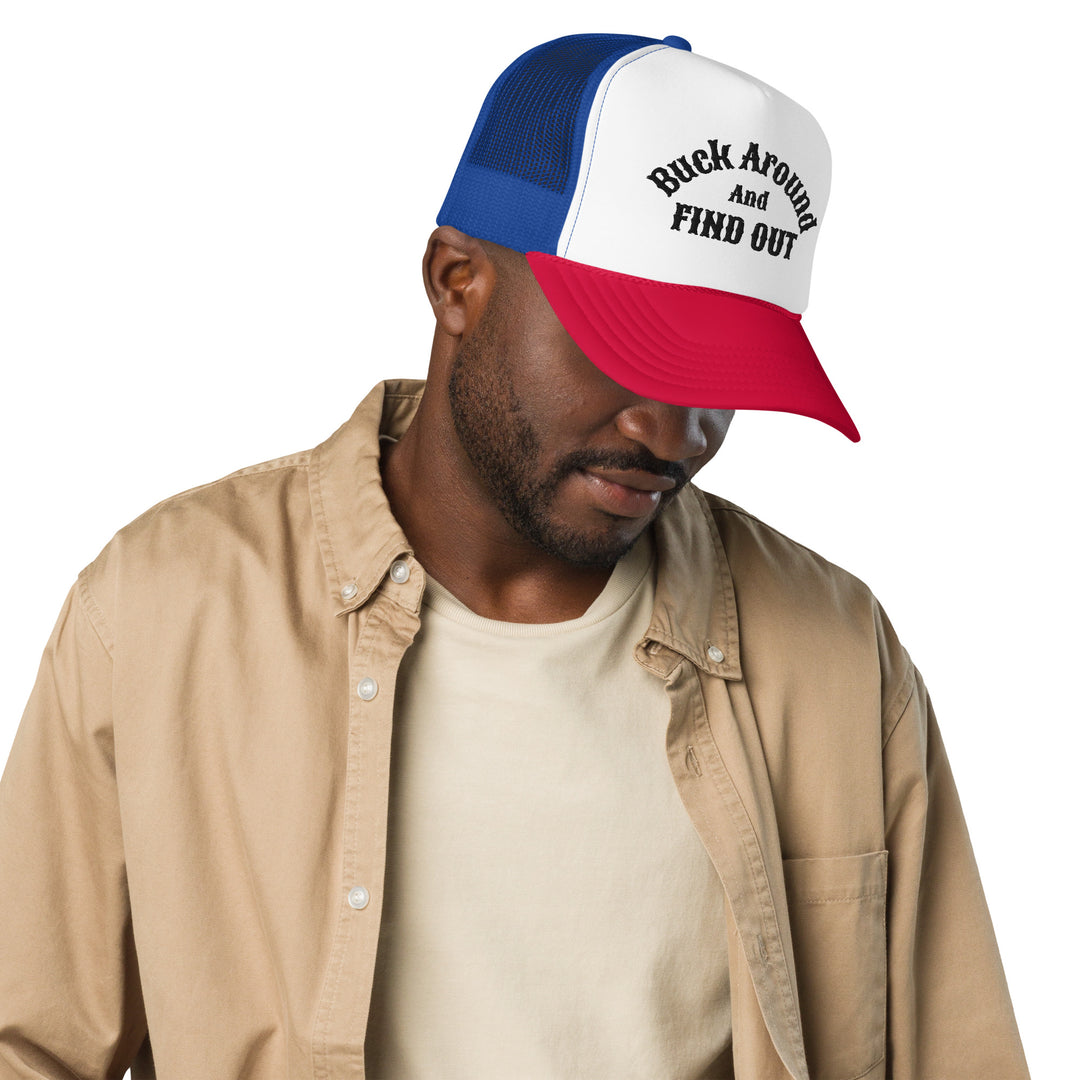 Buck Around And Find Out Embroidered Foam Trucker Hat